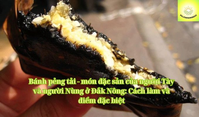 Bánh pẻng tải - món đặc sản của người Tày và người Nùng ở Đắk Nông: Cách làm và điểm đặc biệt