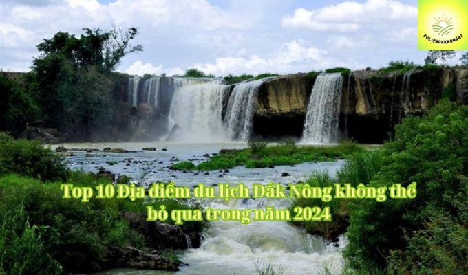 Top 10 Địa điểm du lịch Đắk Nông không thể bỏ qua trong năm 2024