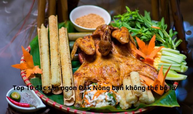 Top 10 đặc sản ngon Đắk Nông bạn không thể bỏ lỡ